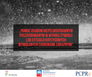 „Pomoc osobom niepełnosprawnym poszkodowanym w wyniku żywiołu lub sytuacji kryzysowych wywołanych chorobami zakaźnymi”