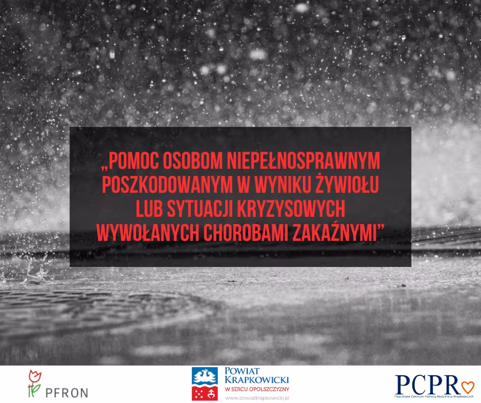 „Pomoc osobom niepełnosprawnym poszkodowanym w wyniku żywiołu lub sytuacji kryzysowych wywołanych chorobami zakaźnymi”